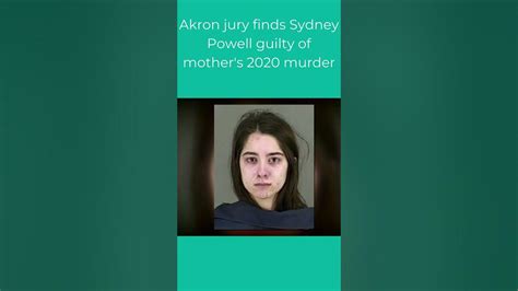 Verdict Akron Jury Finds Sydney Powell Guilty Of Mothers 2020 Murder