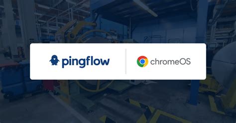 Partenariat ChromeOS X Pingflow Pingflow Management Visuel Digital