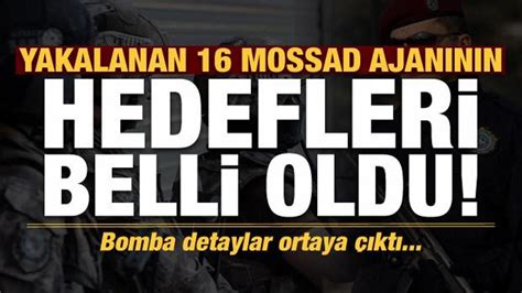 Son Dakika M T Ve Emniyet Taraf Ndan Yakalanan Mossad Ajan N N