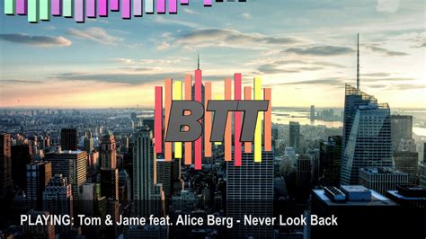 Tom And Jame Feat Alice Berg Never Look Back Youtube