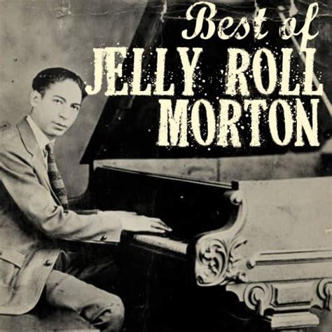 The Best Of Jelly Roll Morton By Jelly Roll Morton On Amazon Music