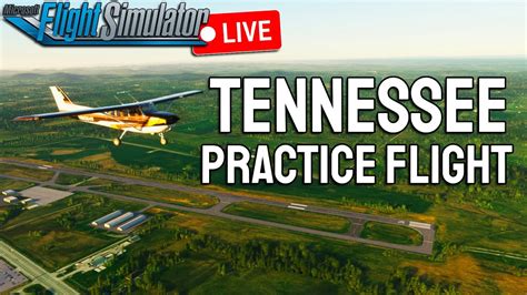 Microsoft Flight Simulator 2020 Livestream Tennessee Practice Flights