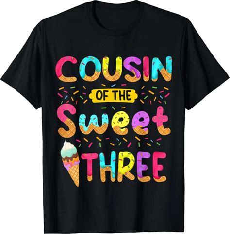 Hot Trending T Shirt With Cousin Of The Sweet Three Rd Birthday Girl Ice Cream Party T Shirt
