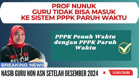 PROF NUKUK SURYANI GURU TIDAK BISA MASUK KE SISTEM PPPK PARUH WAKTU