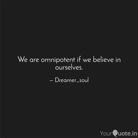 We Are Omnipotent If We B Quotes Writings By Shreya YourQuote