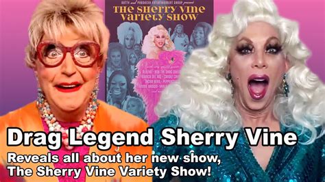 Legendary Drag Queen Sherry Vine Spills All About The Sherry Vine