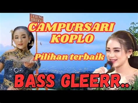 CAMPURSARI KOPLO PALING ENAK DIDENGAR COCOK BUAT CEK SOUND YouTube