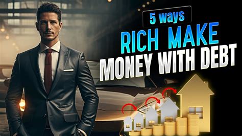 Ways Rich People Make Money With Debt And How You Can Too Youtube