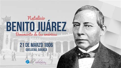 21 De Marzo Natalicio De Benito Juárez Aniversario Del Natalicio De Don Benito Juárez