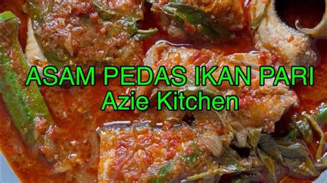 Resepi Kari Ikan Pari Azie Kitchen Asam Pedas Ikan Kari Yang Sangat Sedap Azie Kitchen