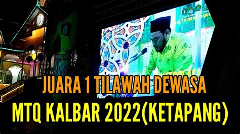 RUSTAM EFFENDI JUARA 1 TILAWAH DEWASA PUTRA MTQ 2022 KETAPANG YouTube