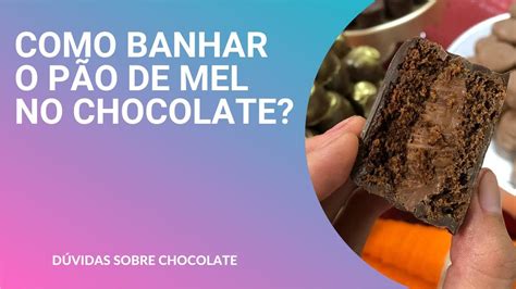 Dúvida Como Banhar o Pão de Mel no Chocolate Chef Cesar Yukio YouTube