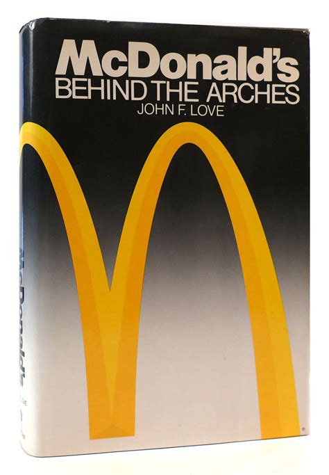 MCDONALD'S Behind the Arches | John F. Love | First Edition; First Printing