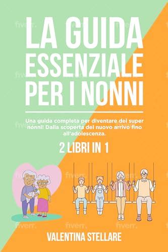 La Guida Essenziale Per I Nonni Libri In Una Guida Completa Per