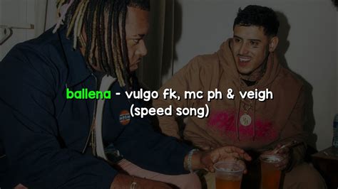 Vulgo FK MC PH Veigh Ballena Speed Song YouTube