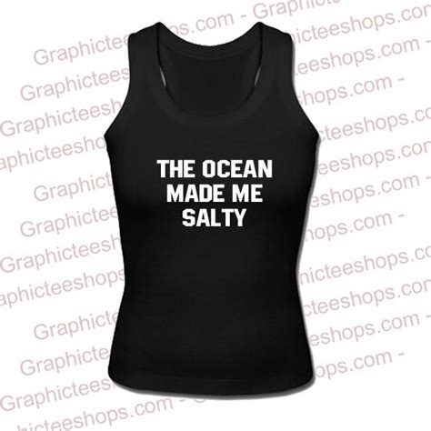 The Ocean Made Me Salty Tanktop Graphicteestores