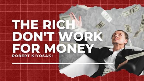 Why The Rich Dont Work For Money Robert Kiyosaki Trading Masterminds