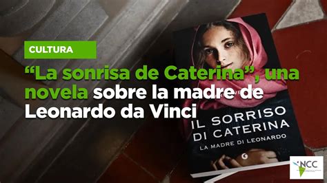 La Sonrisa De Caterina Una Novela Sobre La Madre De Leonardo Da