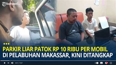 Viral Parkir Liar Patok Rp Ribu Mobil Di Pelabuhan Makassar Ngaku