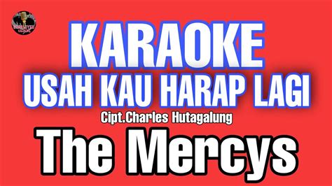 Karaoke Usah Kau Harap Lagi The Mercys Karaoke Nostalgia YouTube