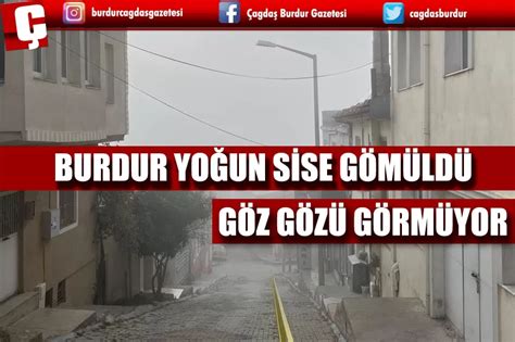 BURDURDA SABAH SAATLERİNDEN İTİBAREN YOĞUN SİS ETKİLİ OLDU Burdur