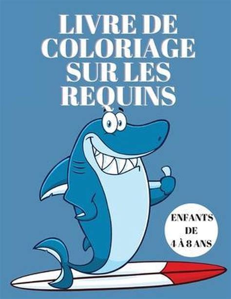 Livre de coloriage sur les requins pour les enfants de 4 à 8 ans Livre