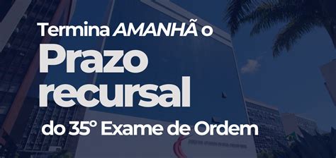 Termina Amanh O Prazo Recursal Da Fase Da Oab Blog Exame De Ordem