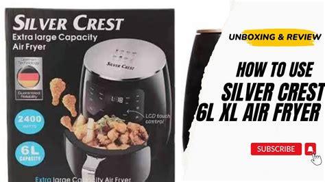 UNBOXING REVIEW How To Use SILVER CREST 6L Extra Large AIR FRYER