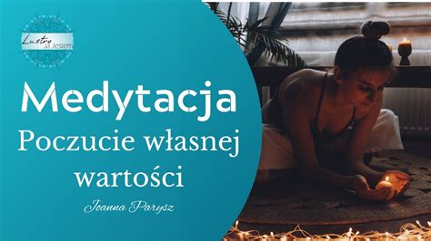 Medytacja Poczucie Własnej Wartości prawo przyciągania lustro ja