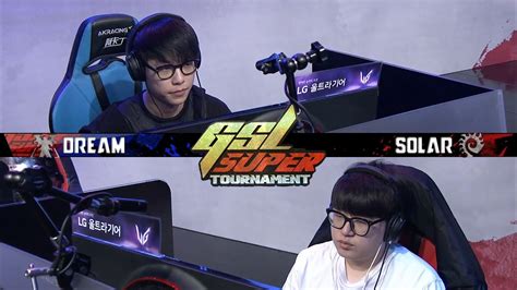 2021 GSL Super Tournament 3 Ro 16 Dream T Vs Solar Z YouTube