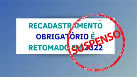 Novamente Suspenso Recadastramento Anual Obrigatório