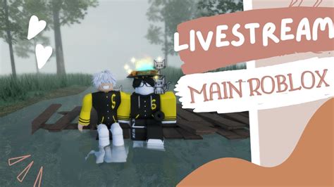 Livestreaming Roblox Lets Go Main Game Seru Di Roblox