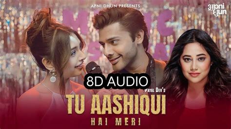 Tu Aashiqui Hai Meri I 8d Audio Song I Payal Dev I Stebin Ben I Niti