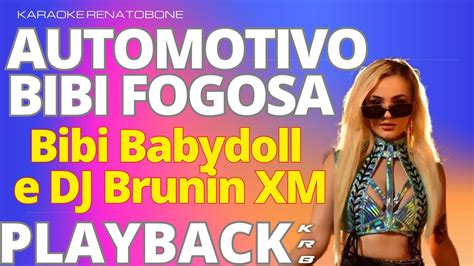 Automotivo Bibi Fogosa Bibi Babydoll E Dj Brunin Xm Playback