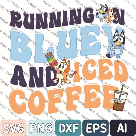 Running On Bluey And Iced Coffee Svg Bluey Mom Svg Bluey A Inspire