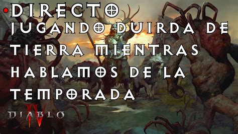 Diablo Iv Seguimos La Temporada Con El Druida De Tierra Mientras