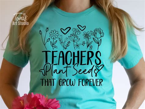 Teachers Plant Seeds That Grow Forever Svg Funny Teacher Png T For