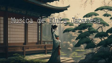 Música Japonesa para Flauta Jardín Zen Música Relajante para