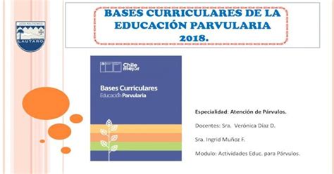 Bases Curriculares De La EducaciÓn Parvularia 2018• Conjunto De Fundamentos Objetivos De