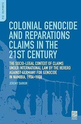 Colonial Genocide And Reparations Claims In The St Century The Socio