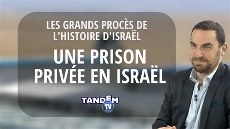 Une Prison Privee En Israel Les Grands Proces De L Histoire D Israel