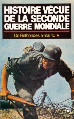 Histoire vécue de la seconde guerre mondiale vol 1 l agression de