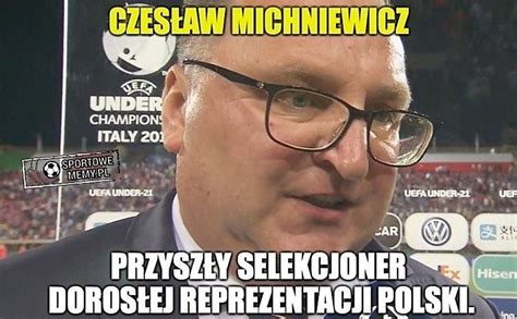 Czes Aw Michniewicz Memy Nowy Trener Reprezentacji Polski Zosta