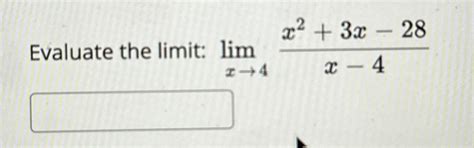 Solved Evaluate The Limit Limx→4x23x 28x 4