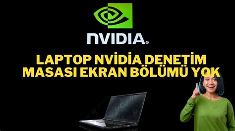 LAPTOP NVİDİA DENETİM MASASI EKRAN AYARLARI YOK GÜNCEL 2024 YouTube