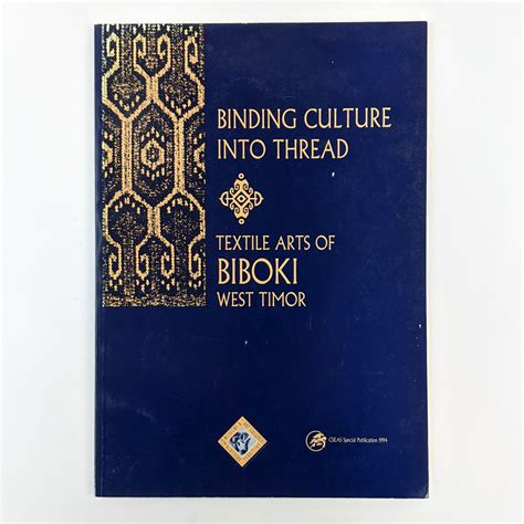 Binding Culture Into Thread Textile Arts Of Biboki West Timor The