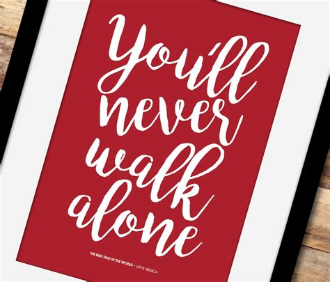 Youll Never Walk Alone QUOTE Print With Personalised Message Etsy UK