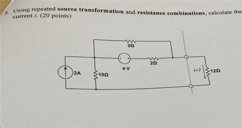 Solved 3 Using Repeated Source Transformation And Resistance