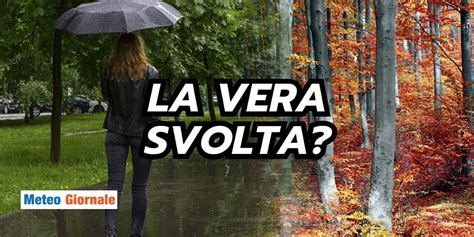 Meteo Ecco La Svolta Definitiva Siamo Sicuri I Modelli Dicono Che