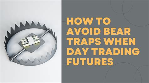 How To Avoid Bear Traps When Day Trading Futures